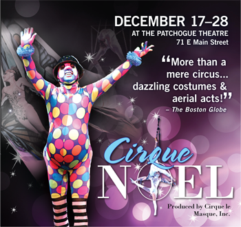 One Weekend Remaining! Cirque Noel at The Patchogue Theatre